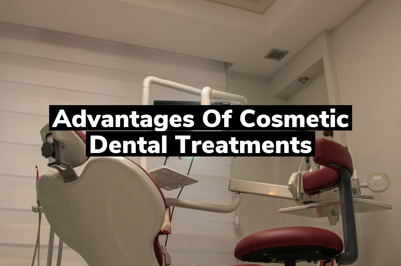 Advantages of Cosmetic Dental Treatments