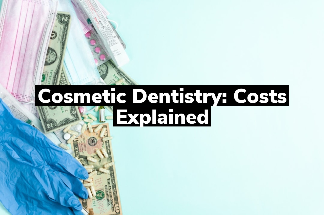 Cosmetic Dentistry: Costs Explained