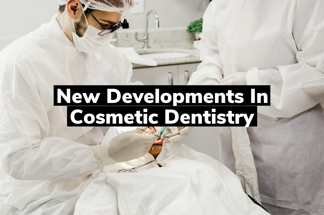 New Developments in Cosmetic Dentistry
