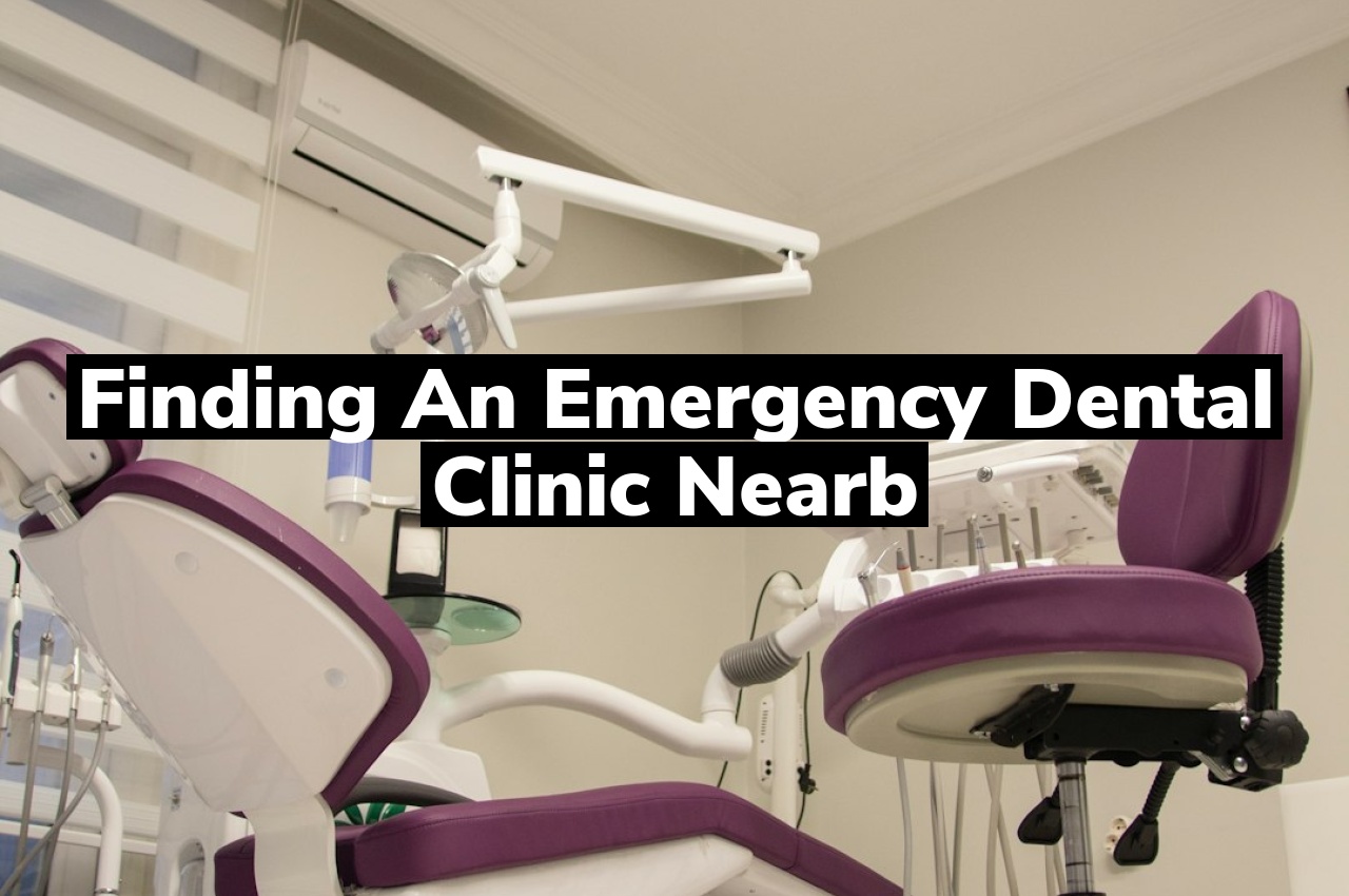 Finding an Emergency Dental Clinic Nearb