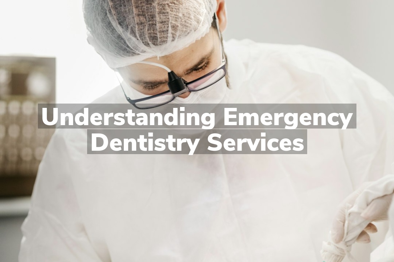 Understanding Emergency Dentistry Services